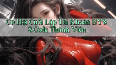 cơ hội cuối lập tài khoản by88 code thành viên