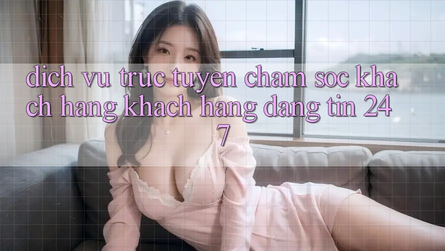 Dịch vụ trực tuyến chăm sóc khách hàng khách hàng đáng tin 24/7 Dịch vụ trực tuyến chăm sóc khách hàng khách hàng đáng tin 24/7