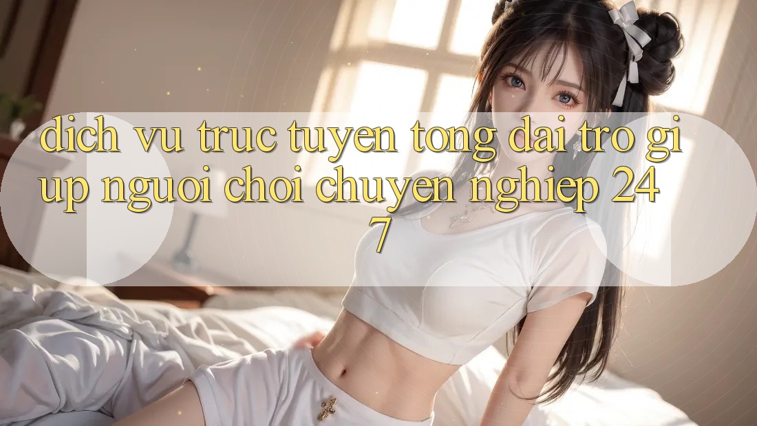 Dịch vụ trực tuyến tổng đài trợ giúp người chơi chuyên nghiệp 24/7 Dịch vụ trực tuyến tổng đài trợ giúp người chơi chuyên nghiệp 24/7