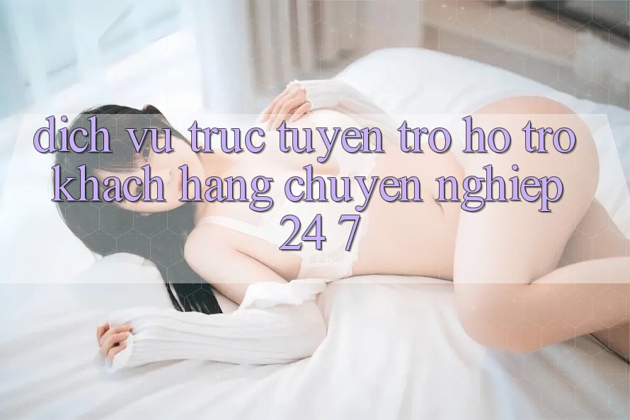 Dịch vụ trực tuyến trợ hỗ trợ khách hàng chuyên nghiệp 24/7 Dịch vụ trực tuyến trợ hỗ trợ khách hàng chuyên nghiệp 24/7