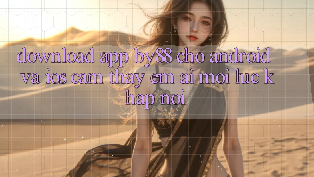 Download app by88 cho Android và iOS - Cảm thấy êm ái mọi lúc khắp nơi Download app by88 cho Android và iOS - Cảm thấy êm ái mọi lúc khắp nơi