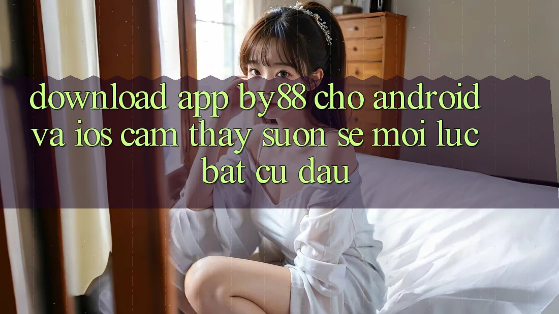 Download app by88 cho Android và iOS - Cảm thấy suôn sẻ mọi lúc bất cứ đâu Download app by88 cho Android và iOS - Cảm thấy suôn sẻ mọi lúc bất cứ đâu
