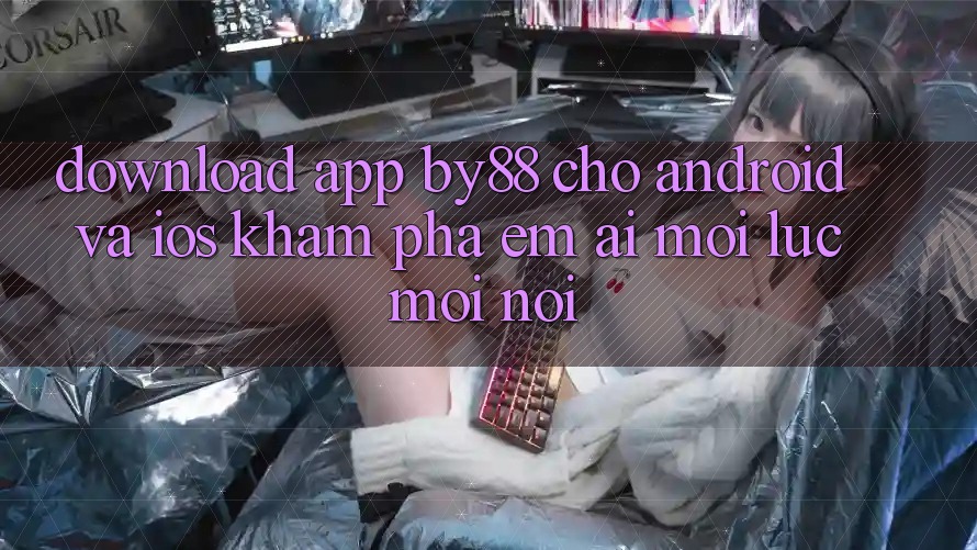 Download app by88 cho Android và iOS - Khám phá êm ái mọi lúc mọi nơi Download app by88 cho Android và iOS - Khám phá êm ái mọi lúc mọi nơi