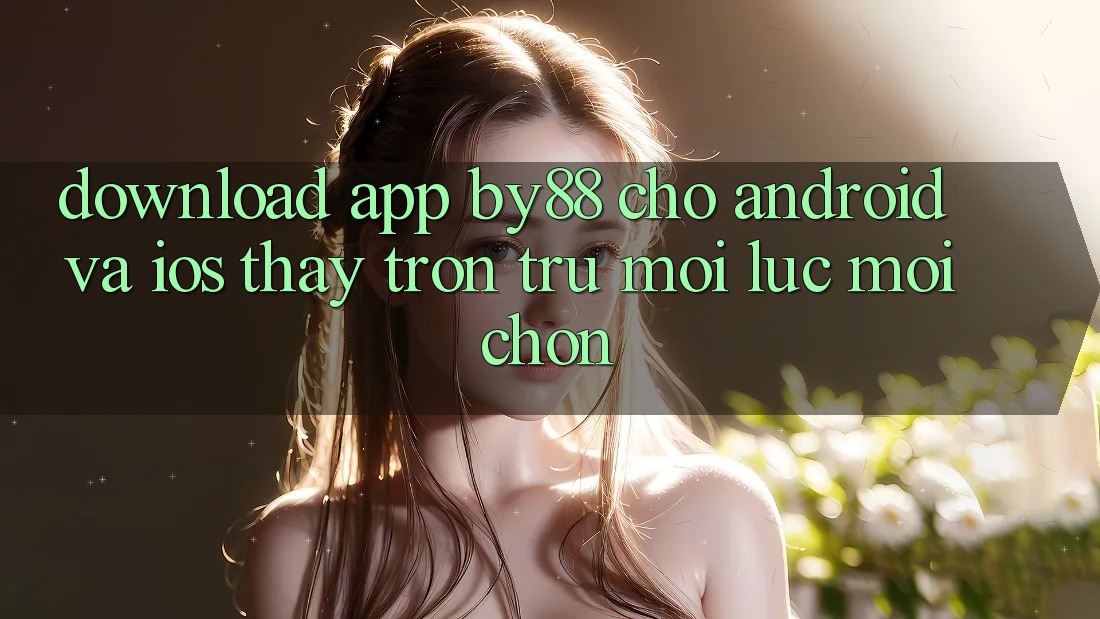 Download app by88 cho Android và iOS - Thấy trơn tru mọi lúc mọi chốn Download app by88 cho Android và iOS - Thấy trơn tru mọi lúc mọi chốn