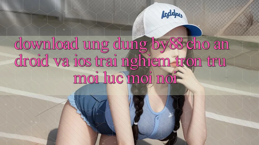 Download ứng dụng by88 cho Android và iOS - Trải nghiệm trơn tru mọi lúc mọi nơi