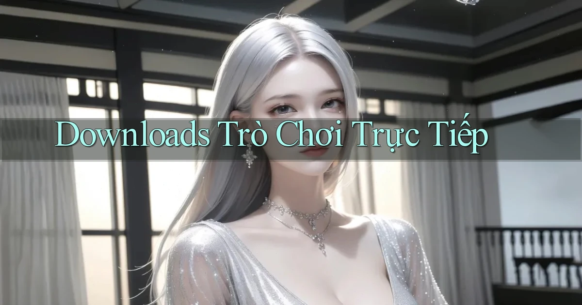 Downloads Trò chơi trực tiếp