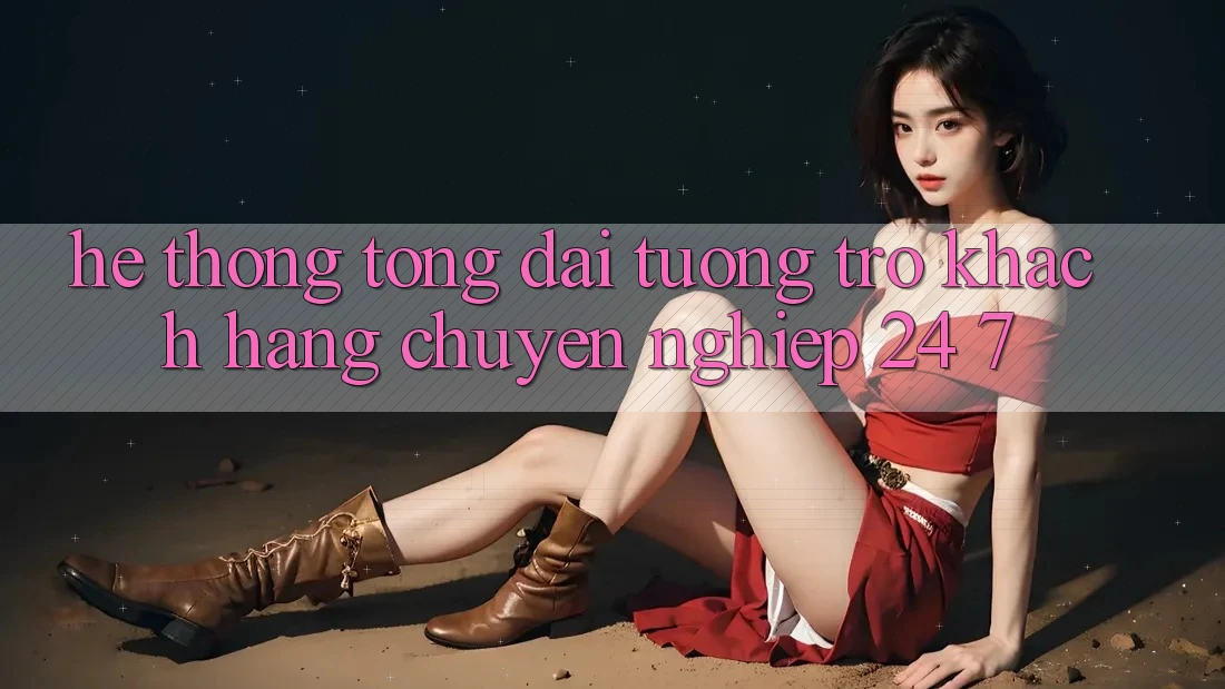 Hệ thống tổng đài tương trợ khách hàng chuyên nghiệp 24/7 Hệ thống tổng đài tương trợ khách hàng chuyên nghiệp 24/7