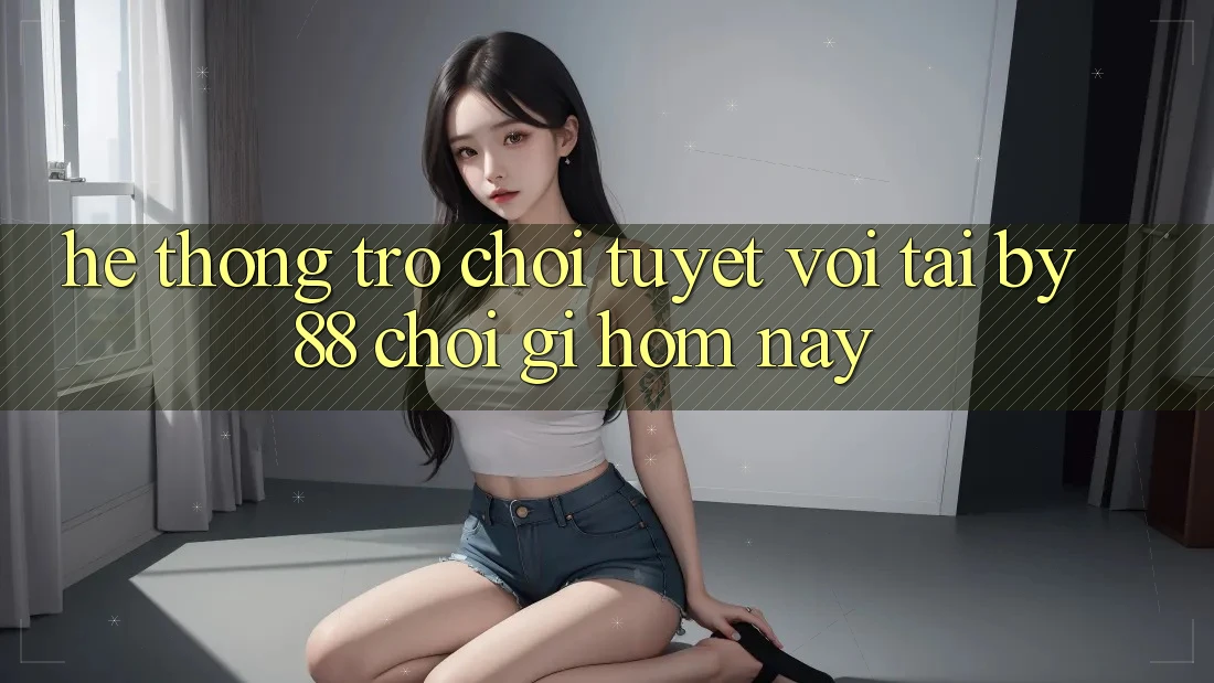 Hệ thống trò chơi tuyệt vời tại by88: Chơi gì hôm nay? Hệ thống trò chơi tuyệt vời tại by88: Chơi gì hôm nay?