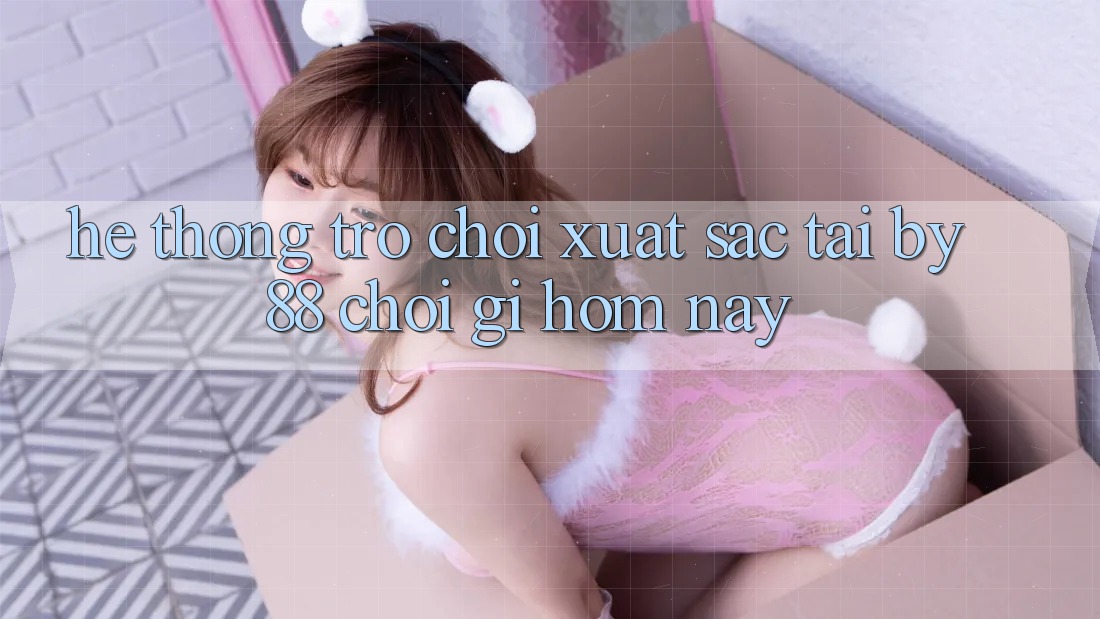 Hệ thống trò chơi xuất sắc tại by88: Chơi gì hôm nay? Hệ thống trò chơi xuất sắc tại by88: Chơi gì hôm nay?