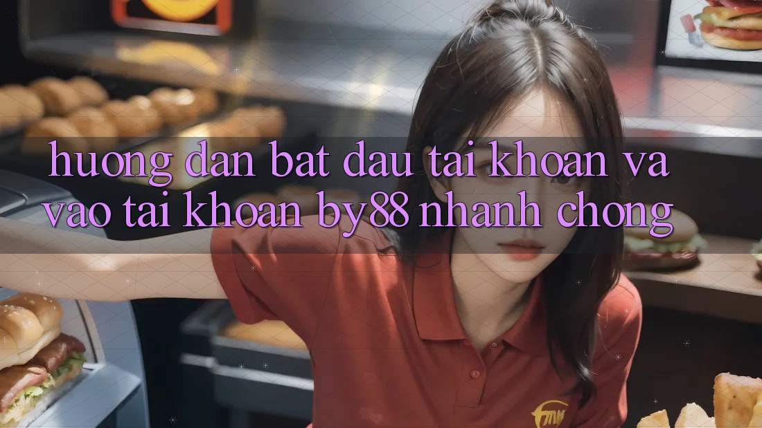 Hướng dẫn Bắt đầu tài khoản và Vào tài khoản by88 nhanh chóng Hướng dẫn Bắt đầu tài khoản và Vào tài khoản by88 nhanh chóng
