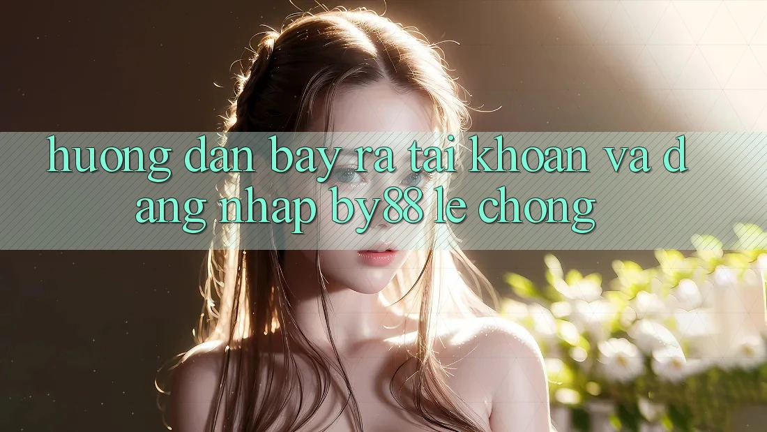 Hướng dẫn Bày ra tài khoản và Đăng Nhập by88 lẹ chóng
