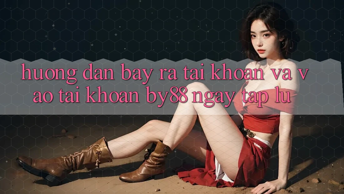 Hướng dẫn Bày ra tài khoản và Vào tài khoản by88 ngay tắp lự Hướng dẫn Bày ra tài khoản và Vào tài khoản by88 ngay tắp lự