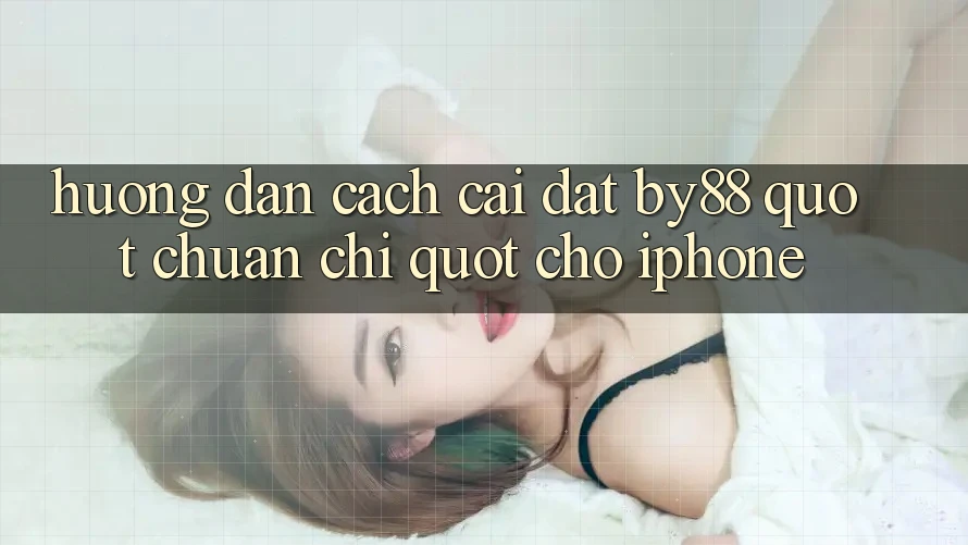 Hướng dẫn cách cài đặt BY88 " chuẩn chỉ" cho iPhone
