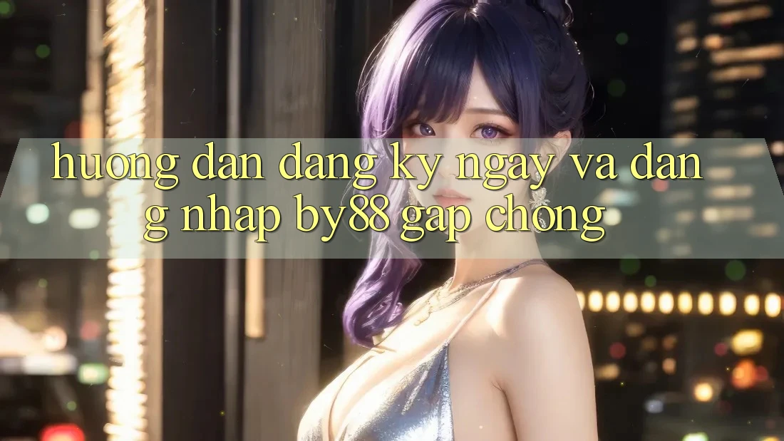 Hướng dẫn Đăng ký ngay và Đăng Nhập by88 gấp chóng