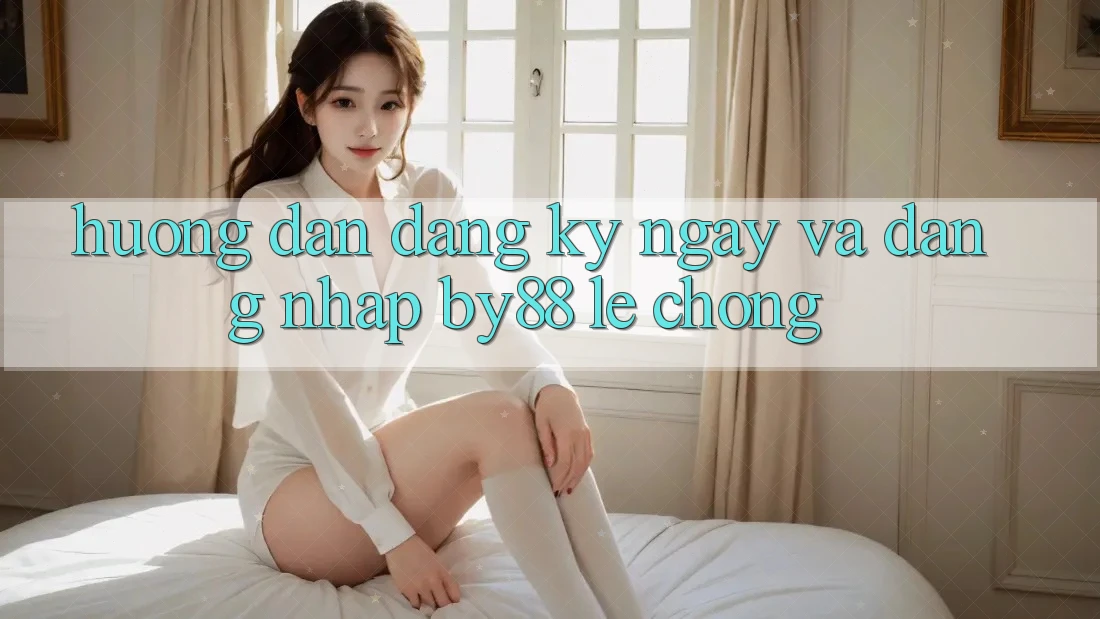 Hướng dẫn Đăng ký ngay và Đăng nhập by88 lẹ chóng Hướng dẫn Đăng ký ngay và Đăng nhập by88 lẹ chóng
