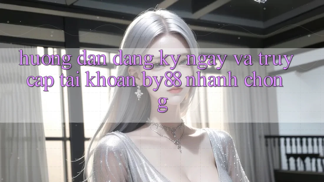 Hướng dẫn Đăng ký ngay và Truy cập tài khoản by88 nhanh chóng