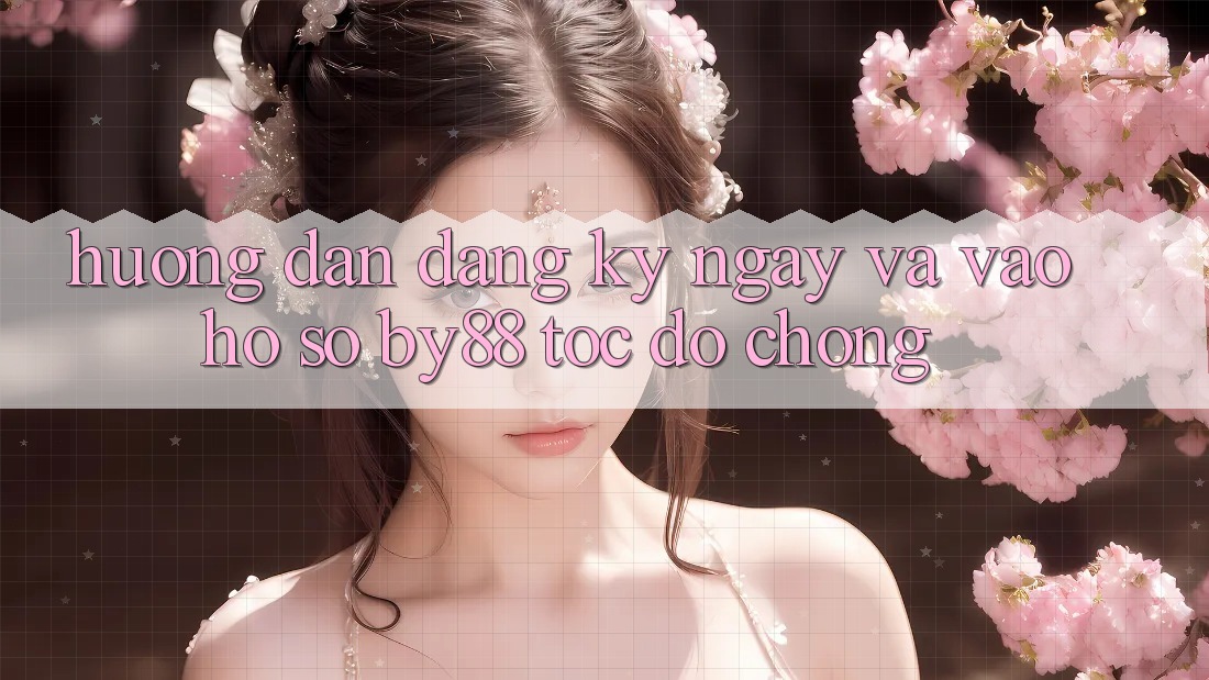Hướng dẫn Đăng ký ngay và Vào hồ sơ by88 tốc độ chóng Hướng dẫn Đăng ký ngay và Vào hồ sơ by88 tốc độ chóng