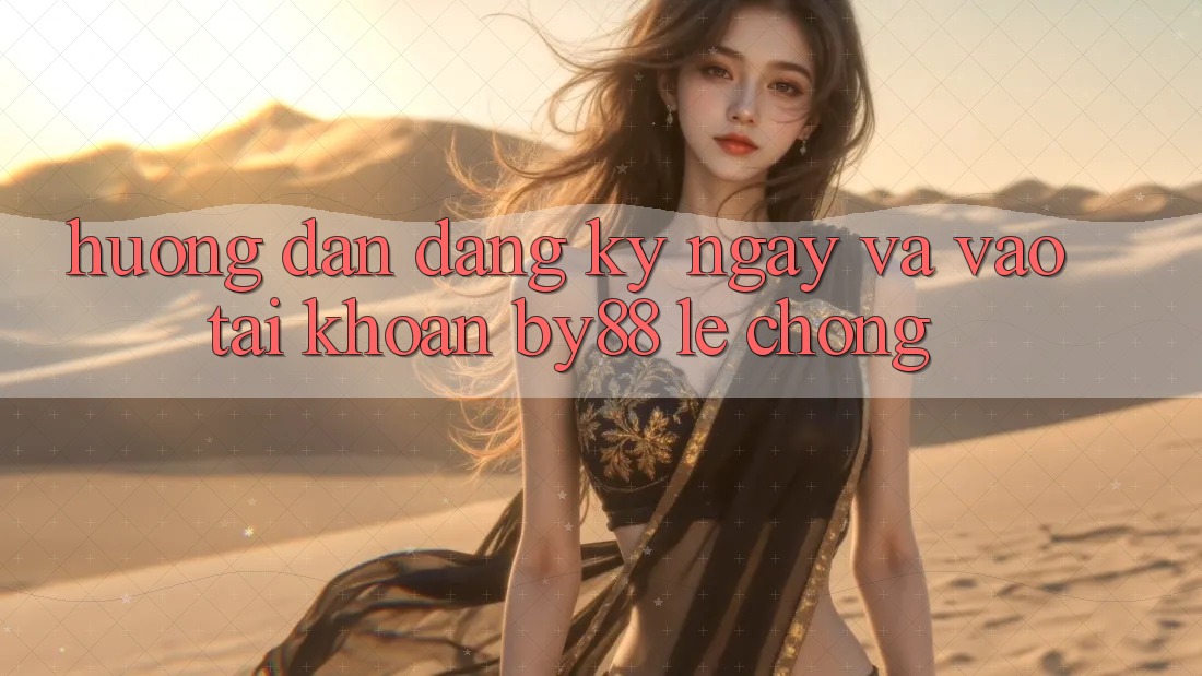 Hướng dẫn Đăng ký ngay và Vào tài khoản by88 lẹ chóng Hướng dẫn Đăng ký ngay và Vào tài khoản by88 lẹ chóng