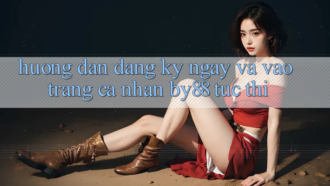 Hướng dẫn Đăng ký ngay và Vào trang cá nhân by88 tức thì