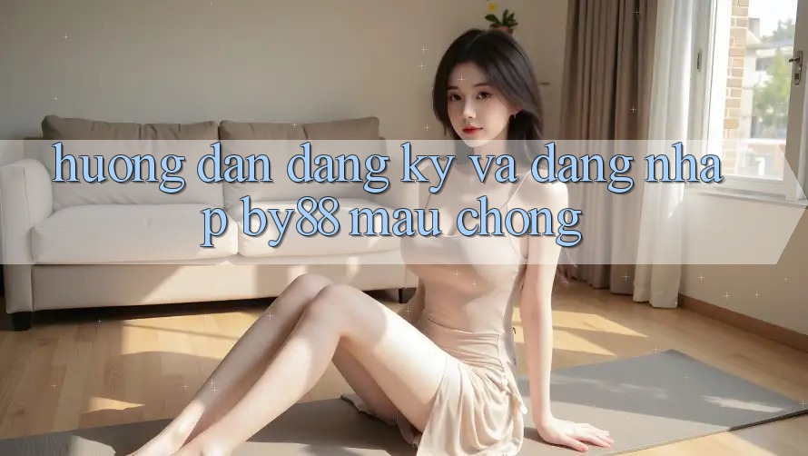 Hướng dẫn Đăng Ký và Đăng Nhập by88 mau chóng Hướng dẫn Đăng Ký và Đăng Nhập by88 mau chóng
