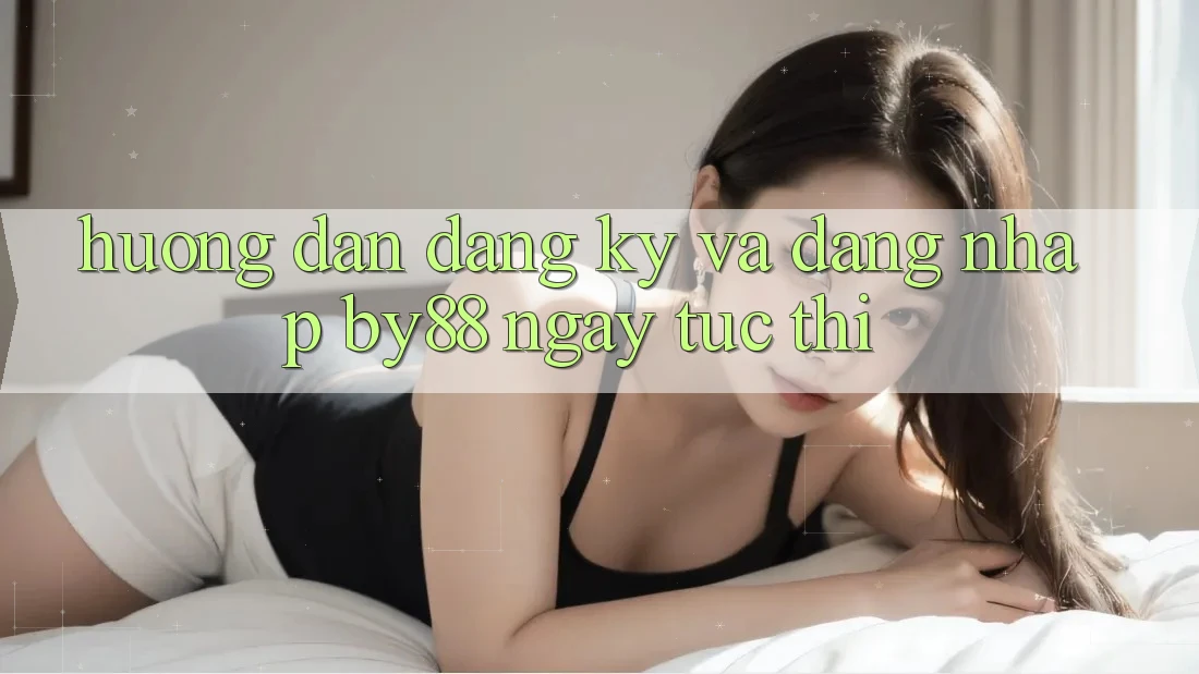 Hướng dẫn Đăng Ký và Đăng Nhập by88 ngay tức thì