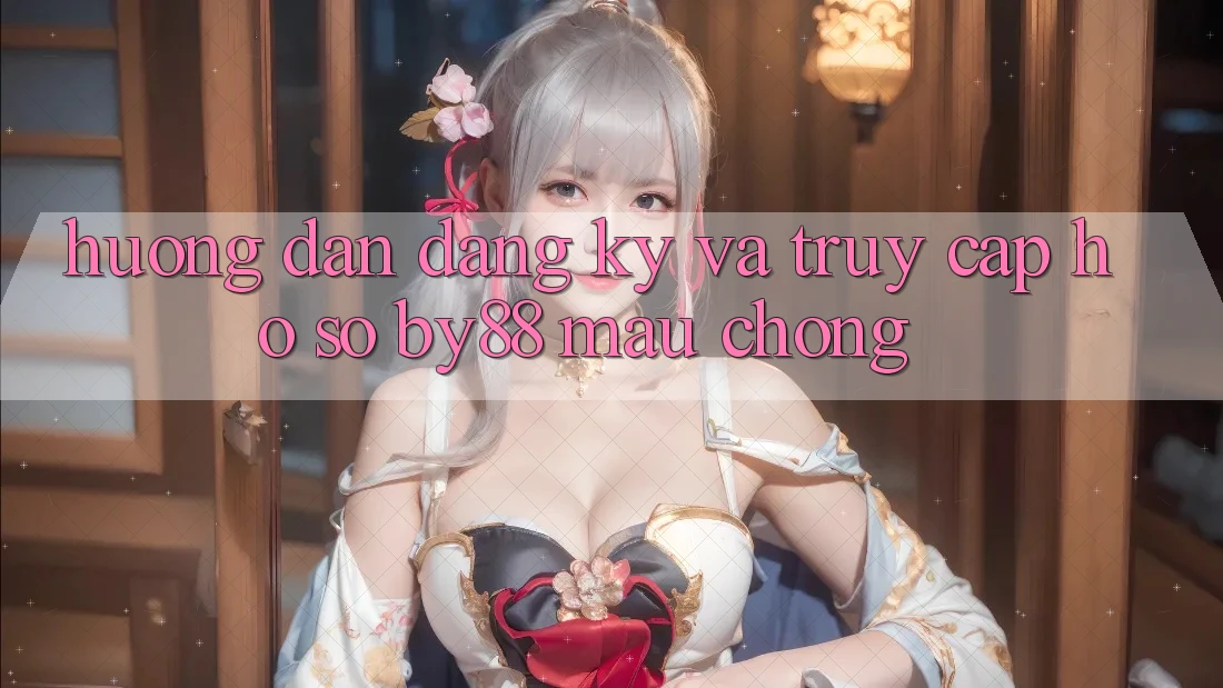 Hướng dẫn Đăng Ký và Truy cập hồ sơ by88 mau chóng