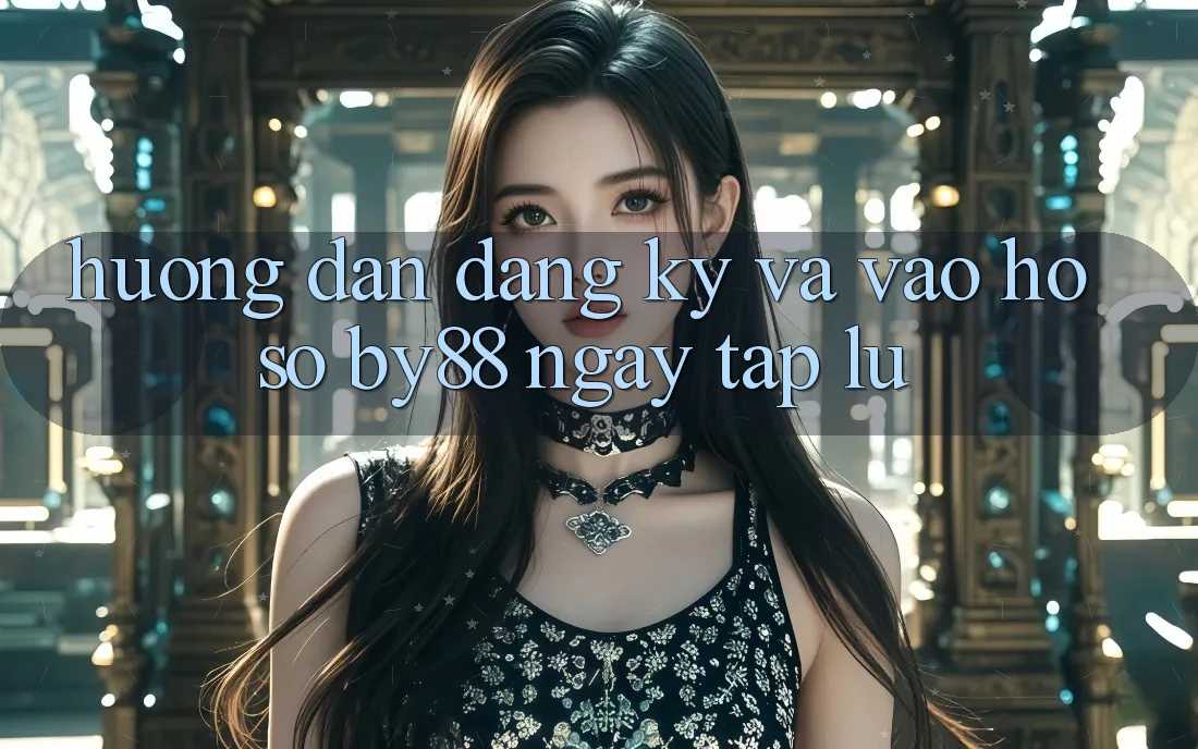 Hướng dẫn Đăng Ký và Vào hồ sơ by88 ngay tắp lự