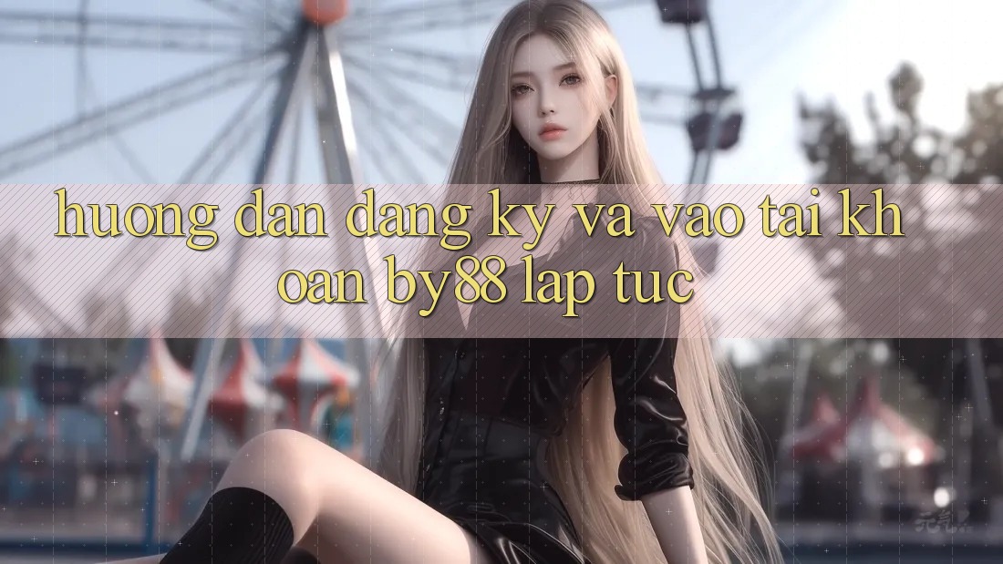 Hướng dẫn Đăng Ký và Vào tài khoản by88 lập tức Hướng dẫn Đăng Ký và Vào tài khoản by88 lập tức
