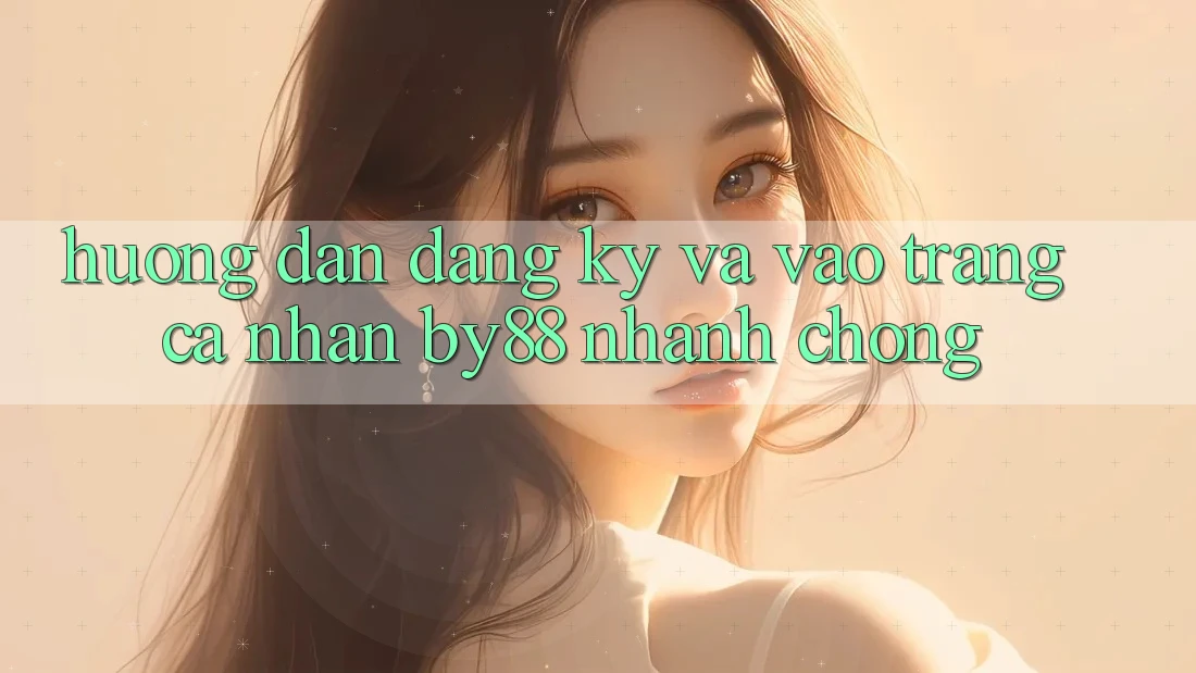 Hướng dẫn Đăng Ký và Vào trang cá nhân by88 nhanh chóng Hướng dẫn Đăng Ký và Vào trang cá nhân by88 nhanh chóng
