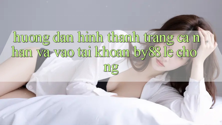 Hướng dẫn Hình thành trang cá nhân và Vào tài khoản by88 lẹ chóng Hướng dẫn Hình thành trang cá nhân và Vào tài khoản by88 lẹ chóng