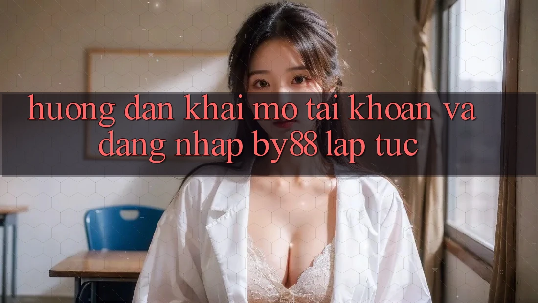 Hướng dẫn Khai mở tài khoản và Đăng Nhập by88 lập tức Hướng dẫn Khai mở tài khoản và Đăng Nhập by88 lập tức