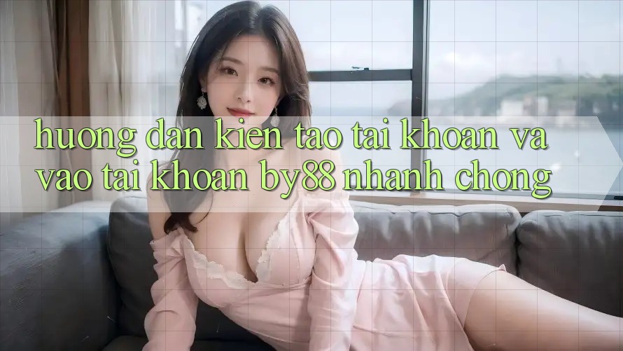 Hướng dẫn Kiến tạo tài khoản và Vào tài khoản by88 nhanh chóng