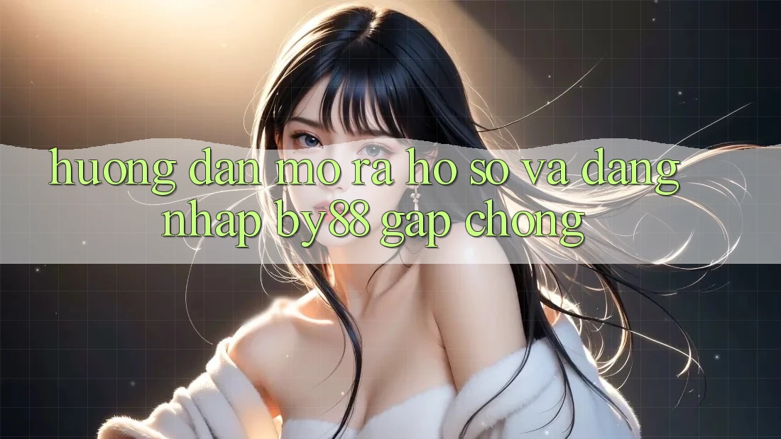 Hướng dẫn Mở ra hồ sơ và Đăng Nhập by88 gấp chóng Hướng dẫn Mở ra hồ sơ và Đăng Nhập by88 gấp chóng