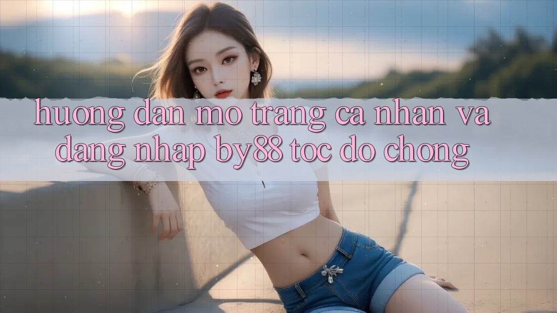 Hướng dẫn Mở trang cá nhân và Đăng nhập by88 tốc độ chóng Hướng dẫn Mở trang cá nhân và Đăng nhập by88 tốc độ chóng