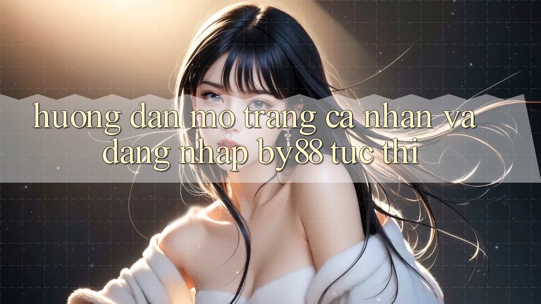 Hướng dẫn Mở trang cá nhân và Đăng Nhập by88 tức thì