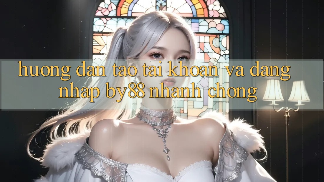 Hướng dẫn Tạo tài khoản và Đăng Nhập by88 nhanh chóng Hướng dẫn Tạo tài khoản và Đăng Nhập by88 nhanh chóng