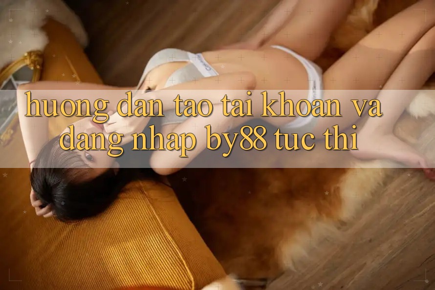 Hướng dẫn Tạo tài khoản và Đăng Nhập by88 tức thì