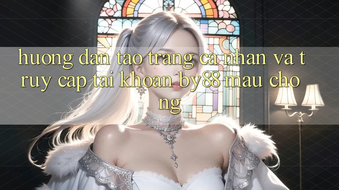 Hướng dẫn Tạo trang cá nhân và Truy cập tài khoản by88 mau chóng