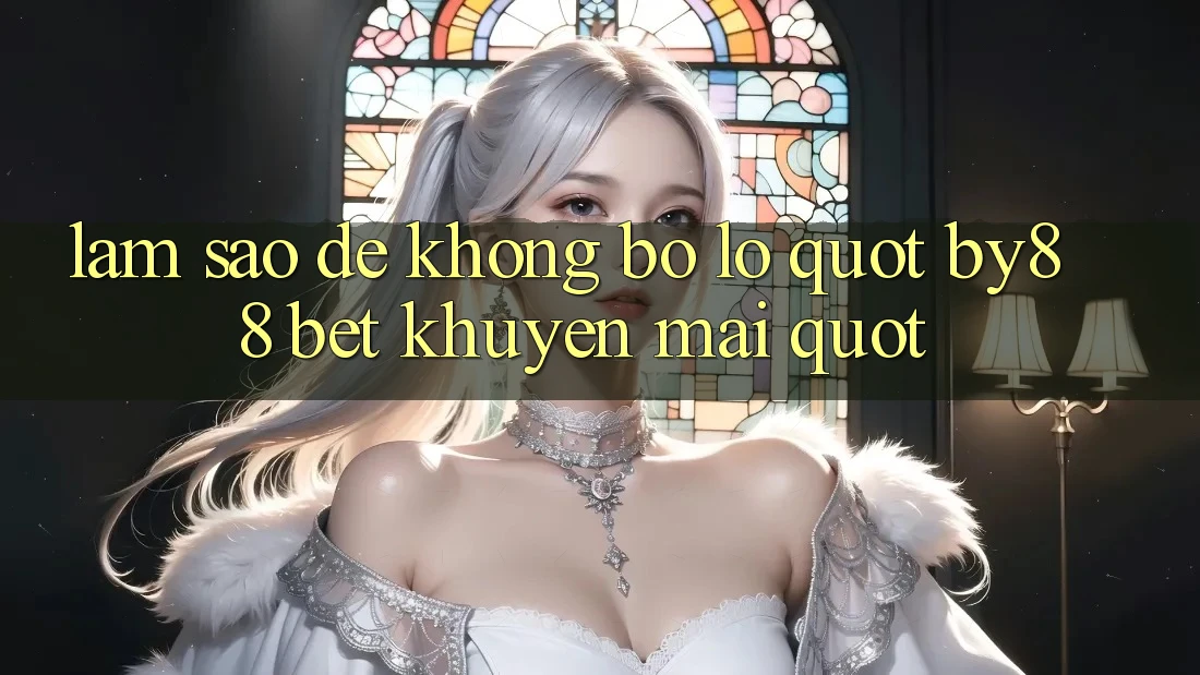 Làm sao để không bỏ lỡ " by88 bet khuyến mãi" ?