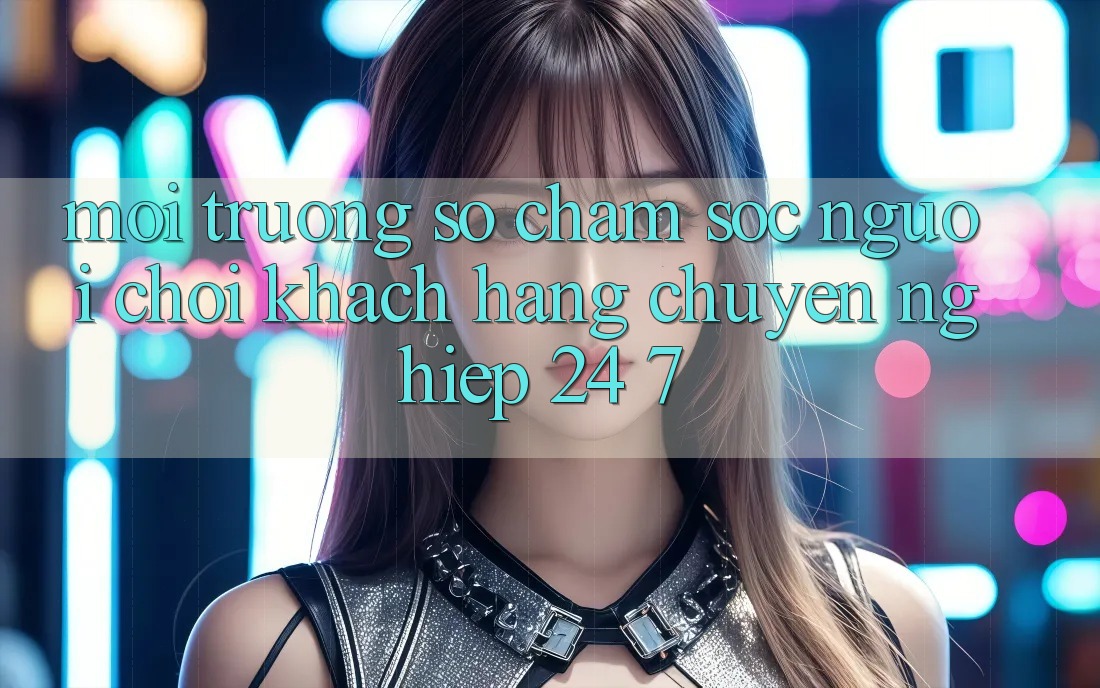 Môi trường số chăm sóc người chơi khách hàng chuyên nghiệp 24/7