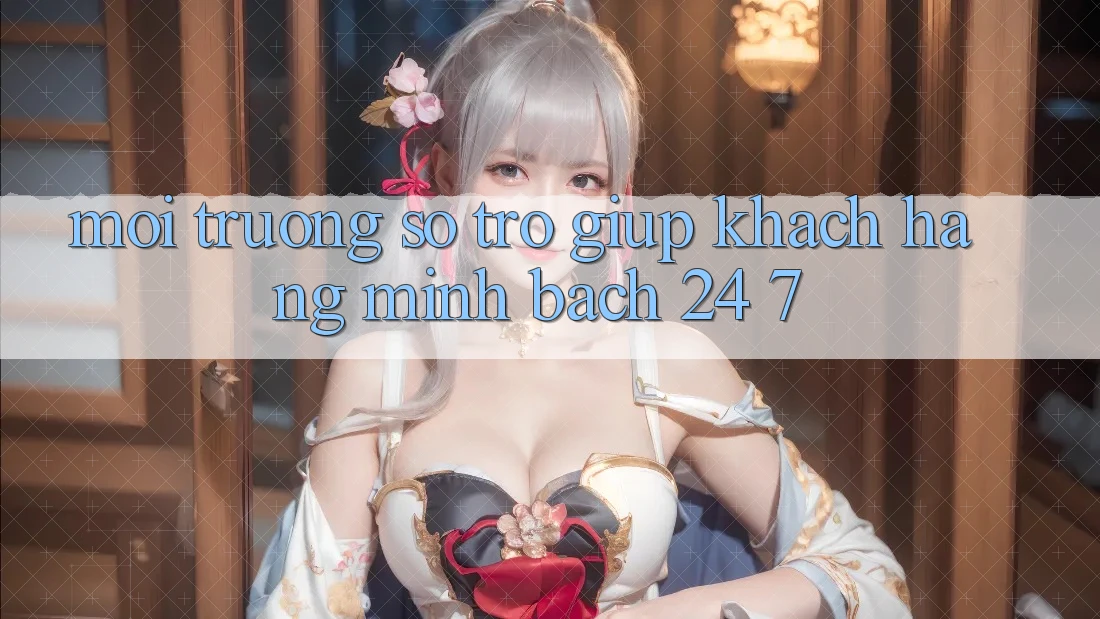 Môi trường số trợ giúp khách hàng minh bạch 24/7 Môi trường số trợ giúp khách hàng minh bạch 24/7