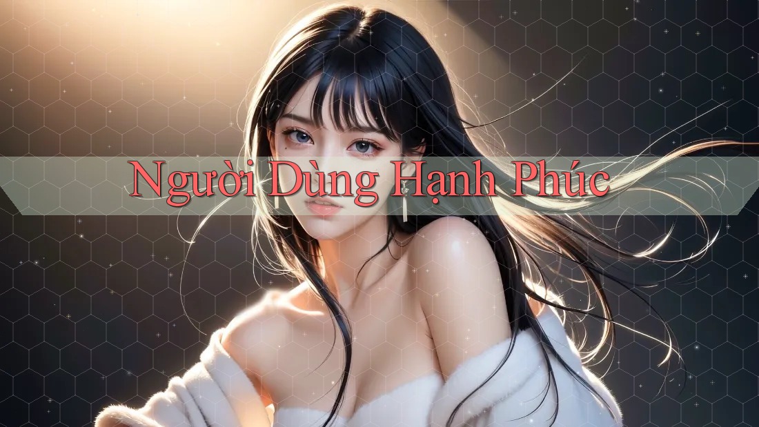Người Dùng Hạnh Phúc Người Dùng Hạnh Phúc