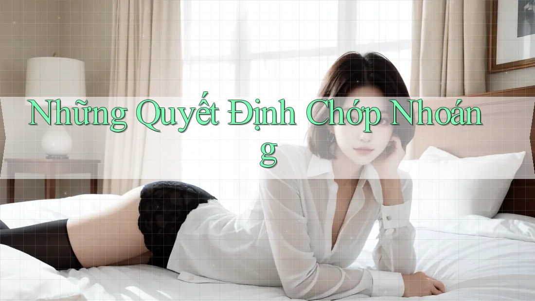 Những Quyết Định Chớp Nhoáng Những Quyết Định Chớp Nhoáng
