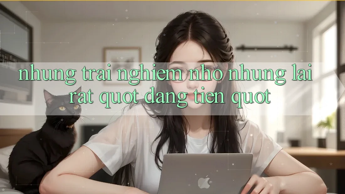 Những trải nghiệm nhỏ nhưng lại rất " đáng tiền" Những trải nghiệm nhỏ nhưng lại rất " đáng tiền"