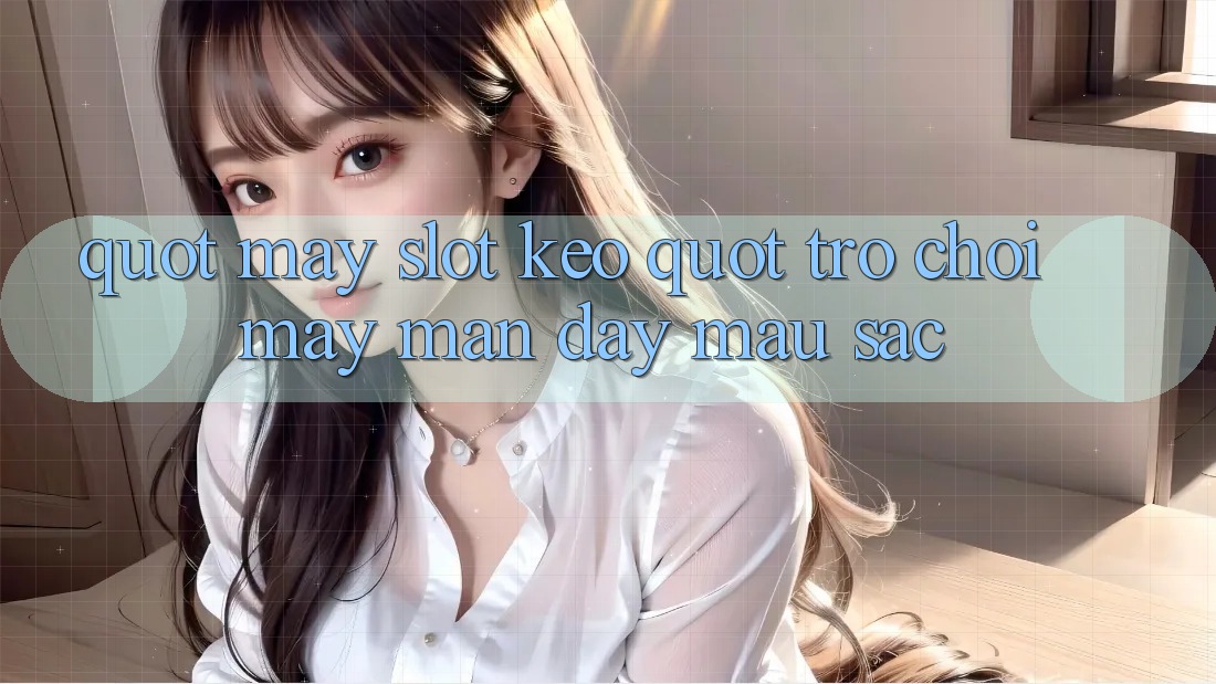 " Máy Slot Kèo" - Trò Chơi May Mắn Đầy Màu Sắc " Máy Slot Kèo" - Trò Chơi May Mắn Đầy Màu Sắc