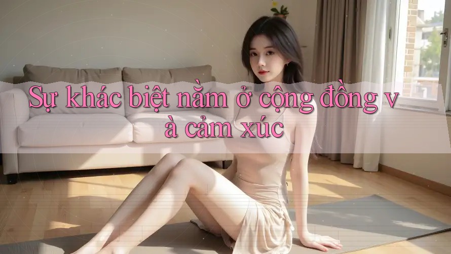 Sự khác biệt nằm ở cộng đồng và cảm xúc Sự khác biệt nằm ở cộng đồng và cảm xúc