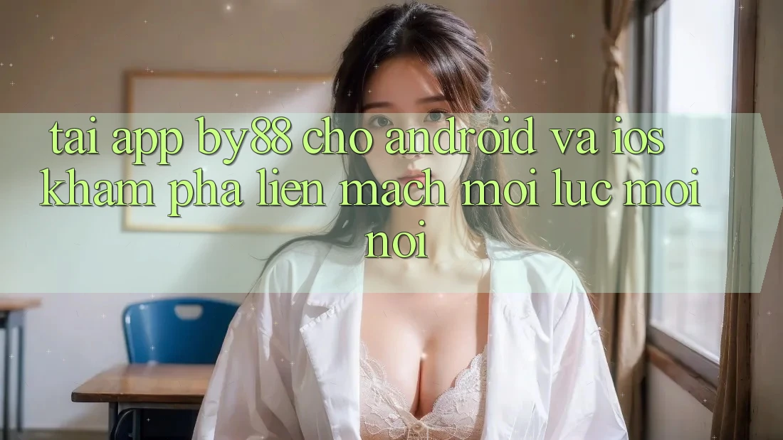Tải app by88 cho Android và iOS - Khám phá liền mạch mọi lúc mọi nơi
