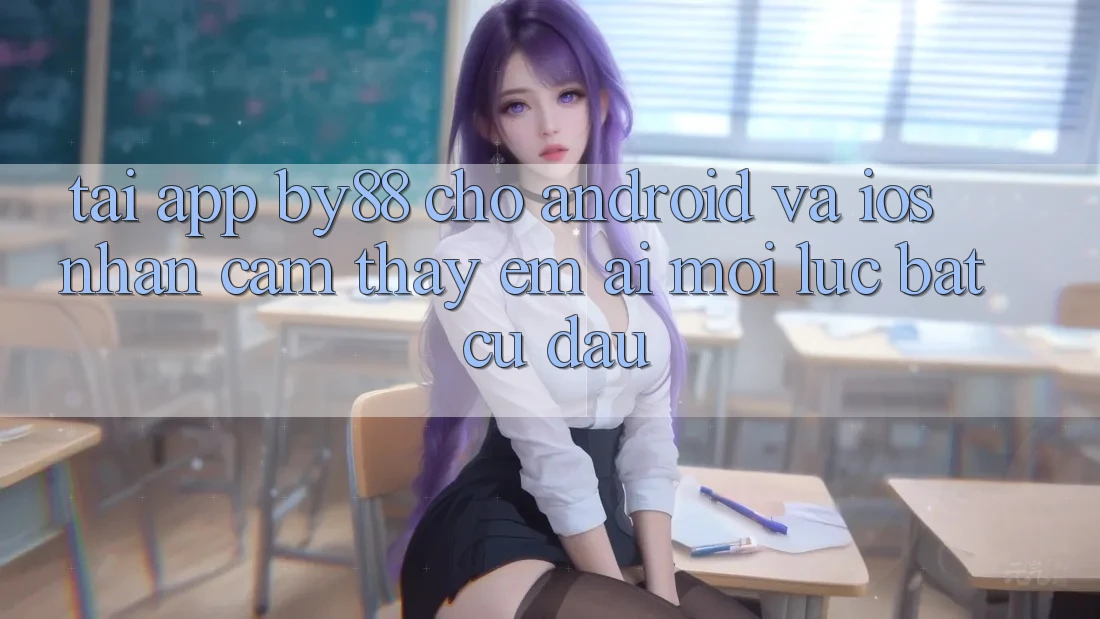 Tải app by88 cho Android và iOS - Nhận cảm thấy êm ái mọi lúc bất cứ đâu