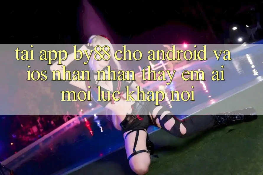 Tải app by88 cho Android và iOS - Nhận nhận thấy êm ái mọi lúc khắp nơi Tải app by88 cho Android và iOS - Nhận nhận thấy êm ái mọi lúc khắp nơi