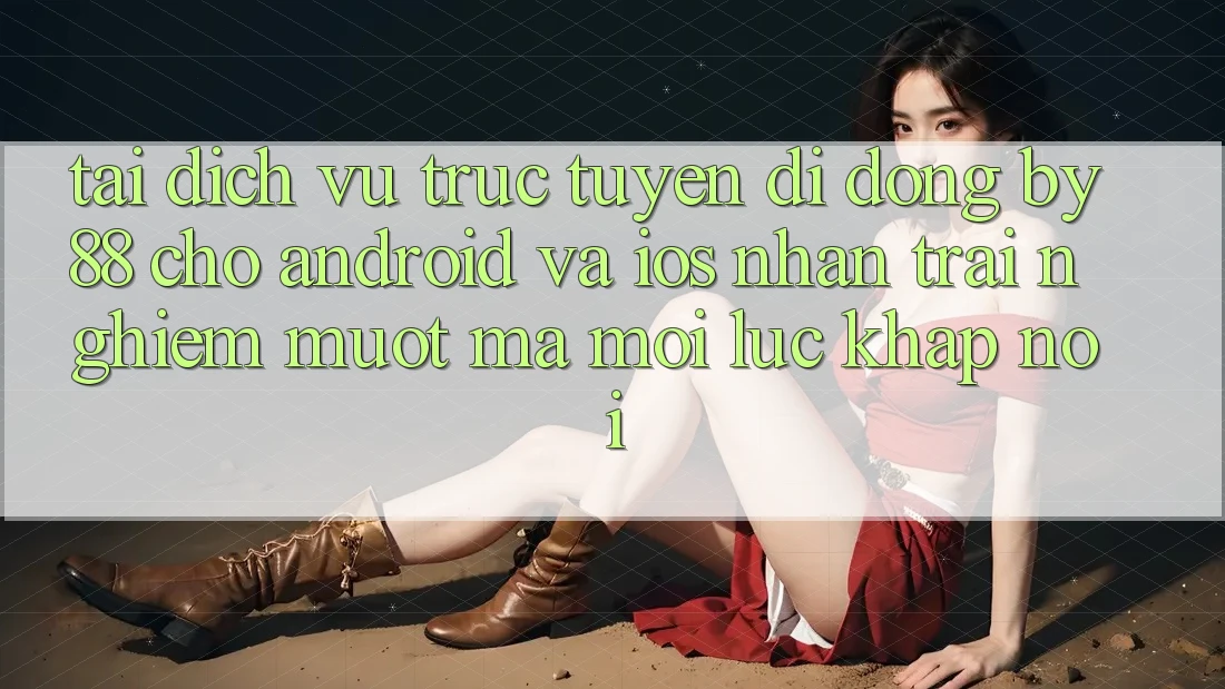 Tải dịch vụ trực tuyến di động by88 cho Android và iOS - Nhận trải nghiệm mượt mà mọi lúc khắp nơi